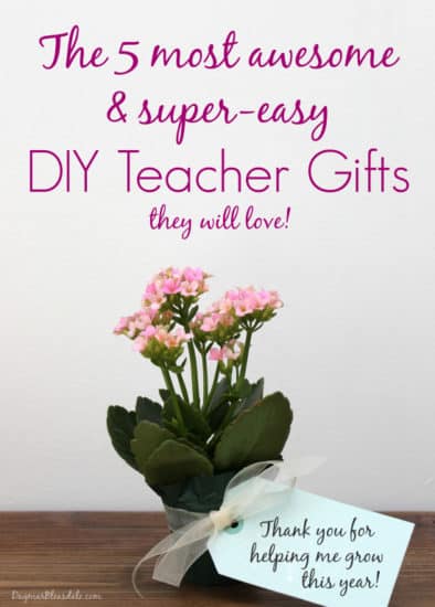 The 5 Most Awesome & Easy DIY Teacher Gift Ideas Ever