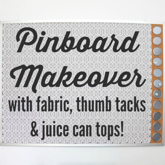 Pinboard Makeover With Fabric, Thumb Tacks & Juice Can Tops